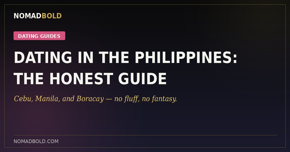 NomadBold honest guide to dating in the Philippines, covering Cebu, Manila, and Boracay.